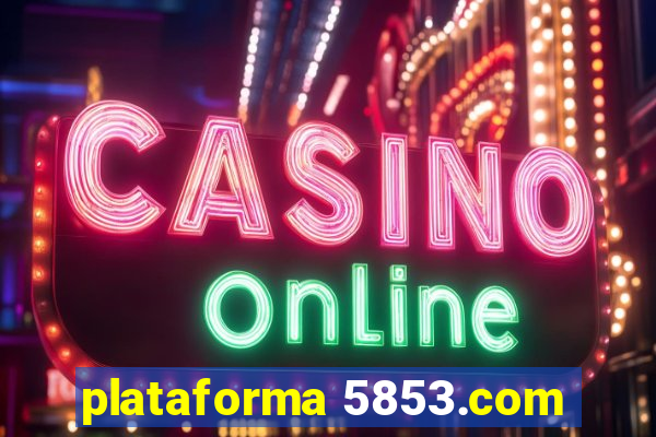 plataforma 5853.com